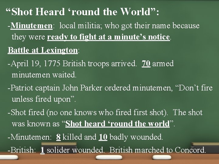  • “Shot Heard ‘round the World”: -Minutemen: local militia; who got their name