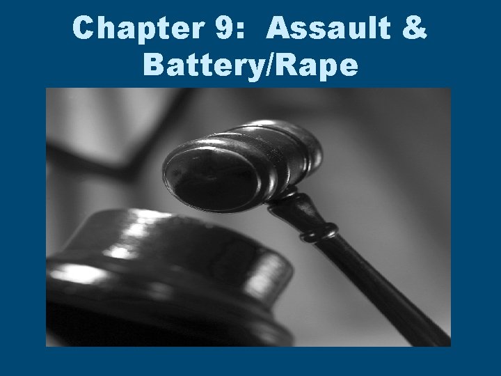 Chapter 9: Assault & Battery/Rape 