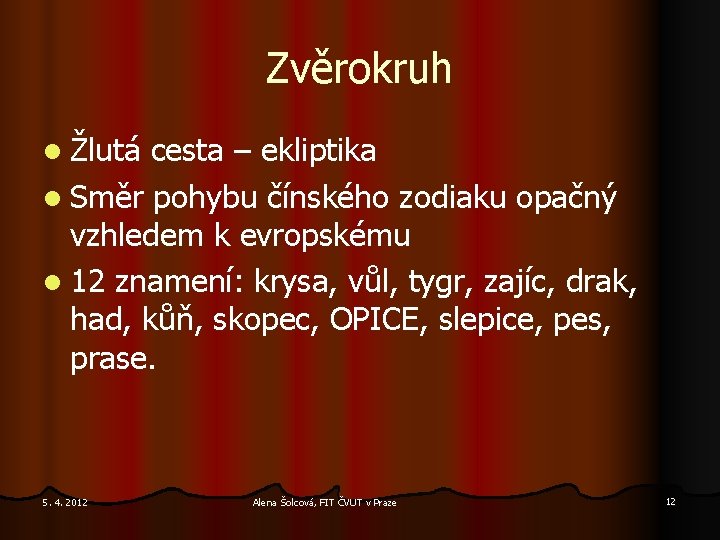 Zvěrokruh l Žlutá cesta – ekliptika l Směr pohybu čínského zodiaku opačný vzhledem k