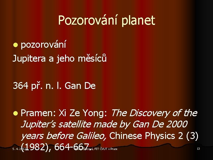 Pozorování planet l pozorování Jupitera a jeho měsíců 364 př. n. l. Gan De
