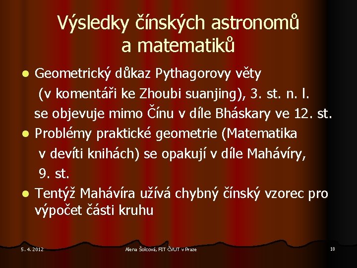 Výsledky čínských astronomů a matematiků Geometrický důkaz Pythagorovy věty (v komentáři ke Zhoubi suanjing),