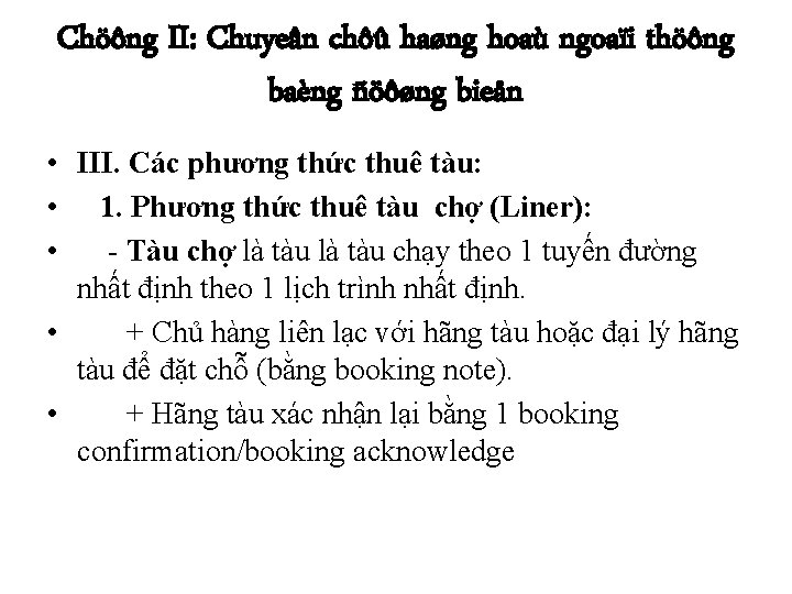 Chöông II: Chuyeân chôû haøng hoaù ngoaïi thöông baèng ñöôøng bieån • III. Các