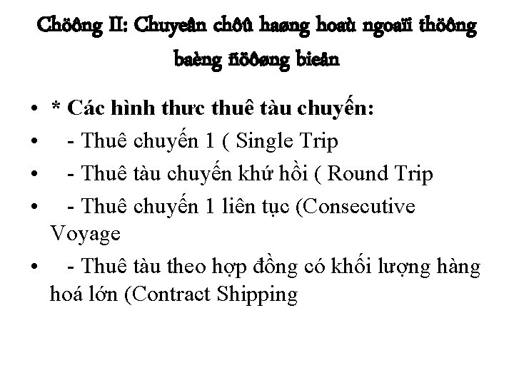 Chöông II: Chuyeân chôû haøng hoaù ngoaïi thöông baèng ñöôøng bieån • * Các