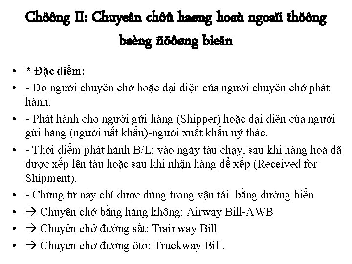 Chöông II: Chuyeân chôû haøng hoaù ngoaïi thöông baèng ñöôøng bieån • * Đặc