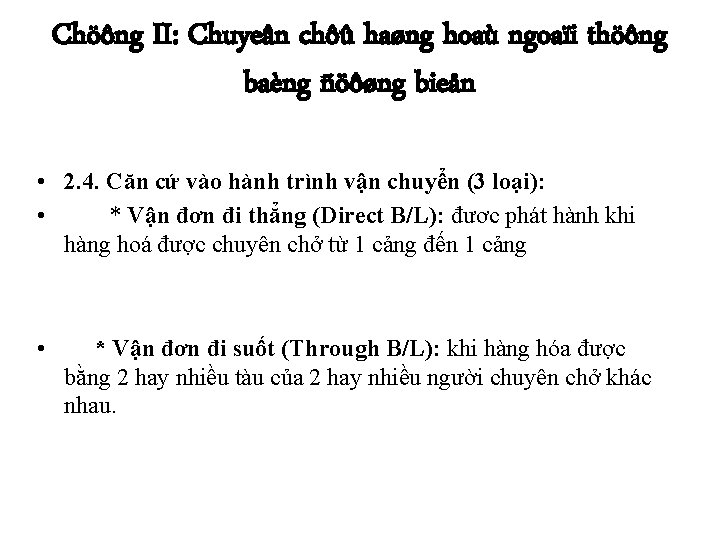 Chöông II: Chuyeân chôû haøng hoaù ngoaïi thöông baèng ñöôøng bieån • 2. 4.