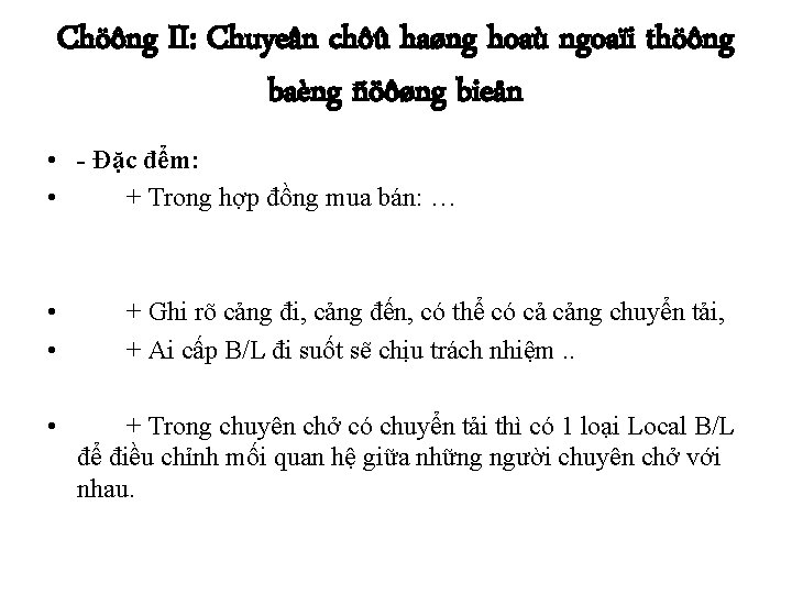 Chöông II: Chuyeân chôû haøng hoaù ngoaïi thöông baèng ñöôøng bieån • - Đặc