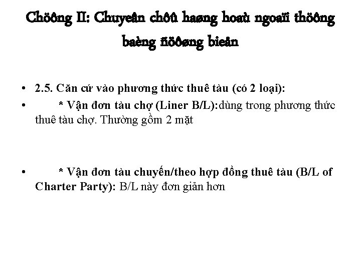 Chöông II: Chuyeân chôû haøng hoaù ngoaïi thöông baèng ñöôøng bieån • 2. 5.