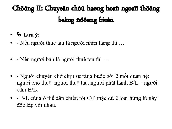 Chöông II: Chuyeân chôû haøng hoaù ngoaïi thöông baèng ñöôøng bieån • Lưu ý: