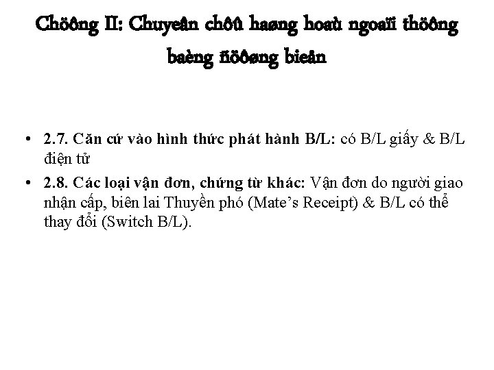 Chöông II: Chuyeân chôû haøng hoaù ngoaïi thöông baèng ñöôøng bieån • 2. 7.