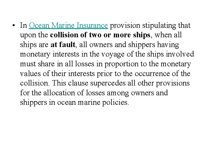  • In Ocean Marine Insurance provision stipulating that upon the collision of two