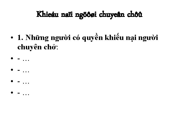 Khieáu naïi ngöôøi chuyeân chôû • 1. Những người có quyền khiếu nại người