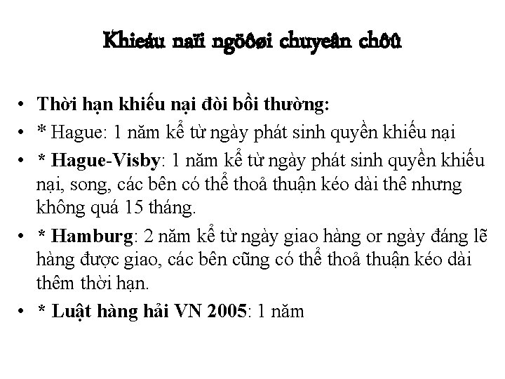 Khieáu naïi ngöôøi chuyeân chôû • Thời hạn khiếu nại đòi bồi thường: •