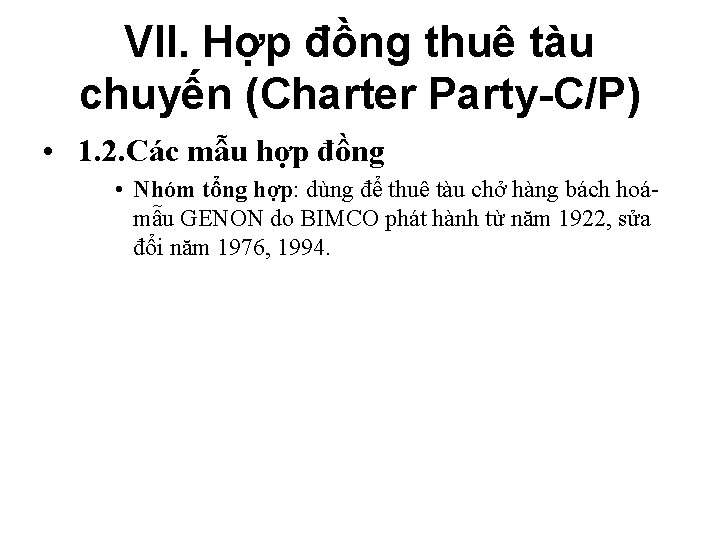 VII. Hợp đồng thuê tàu chuyến (Charter Party-C/P) • 1. 2. Các mẫu hợp