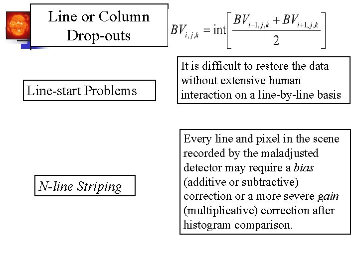 Line or Column Drop-outs Line-start Problems N-line Striping It is difficult to restore the