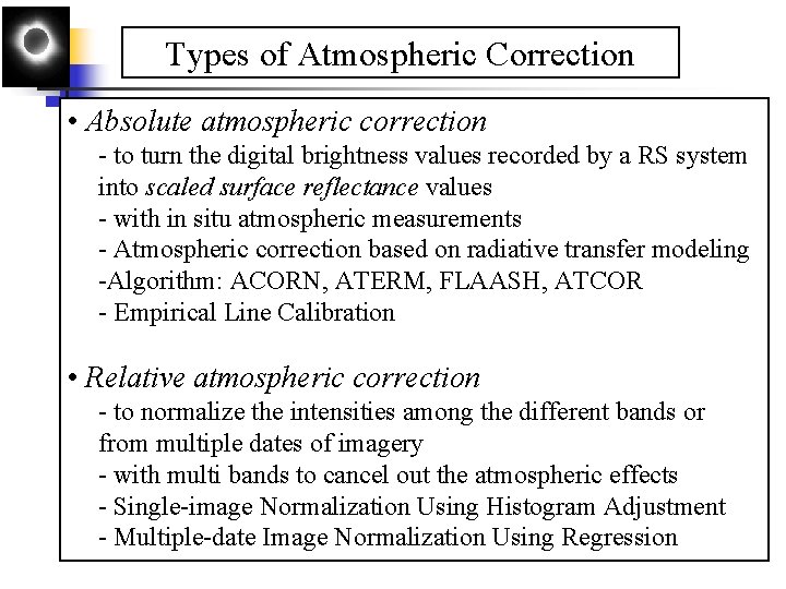 Types of Atmospheric Correction • Absolute atmospheric correction - to turn the digital brightness