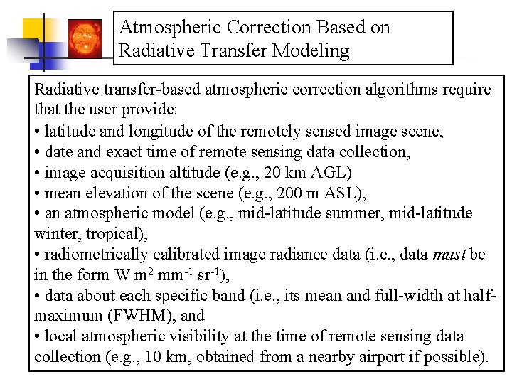 Atmospheric Correction Based on Radiative Transfer Modeling Radiative transfer-based atmospheric correction algorithms require that