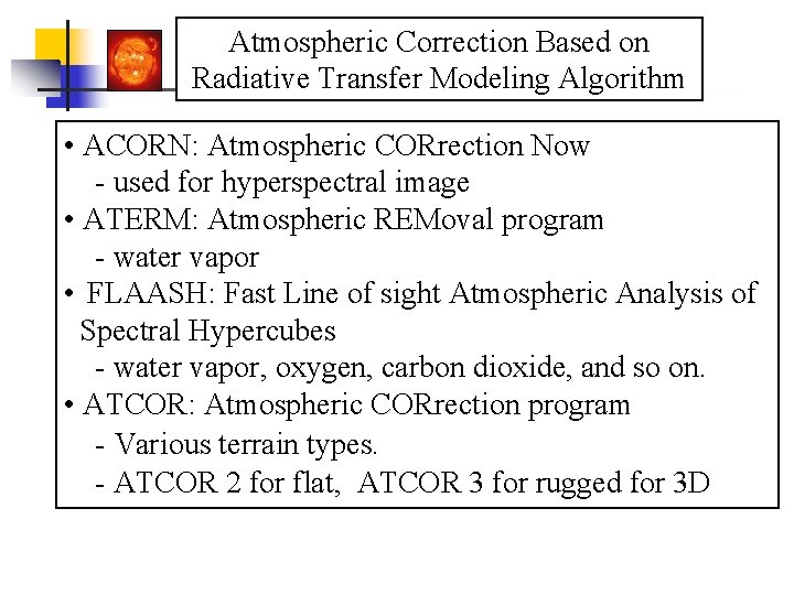 Atmospheric Correction Based on Radiative Transfer Modeling Algorithm • ACORN: Atmospheric CORrection Now -