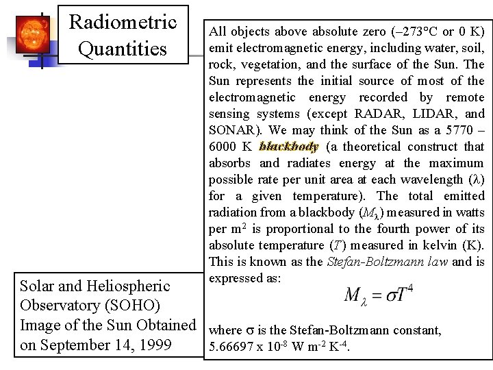Radiometric Quantities All objects above absolute zero (– 273°C or 0 K) emit electromagnetic
