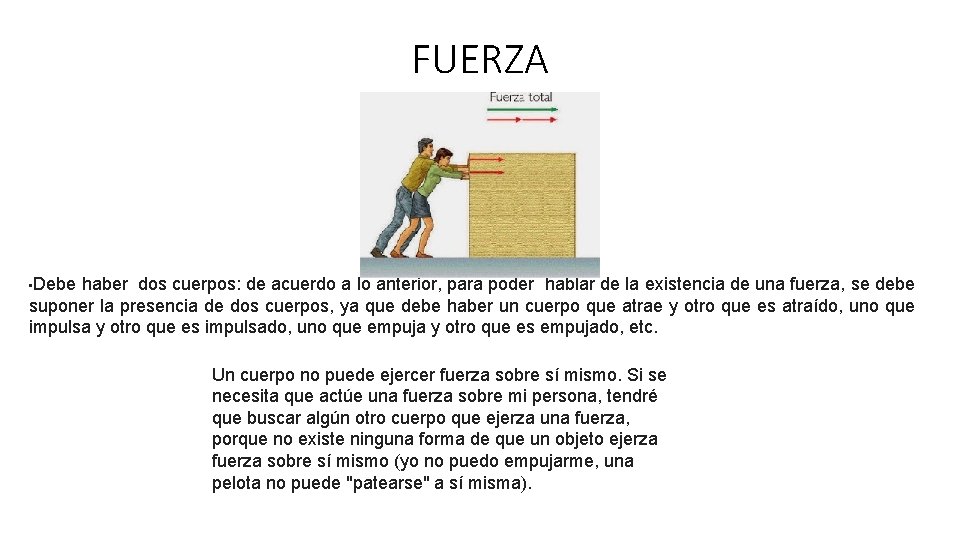 FUERZA • Debe haber dos cuerpos: de acuerdo a lo anterior, para poder hablar