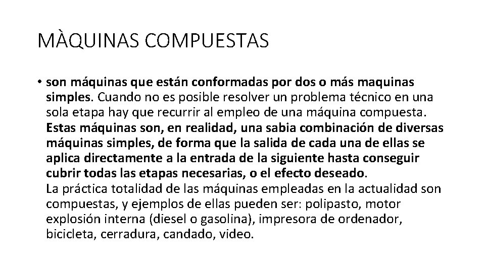 MÀQUINAS COMPUESTAS • son máquinas que están conformadas por dos o más maquinas simples.