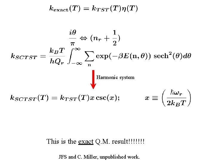 Harmonic system This is the exact Q. M. result!!!!!!! JFS and C. Miller, unpublished