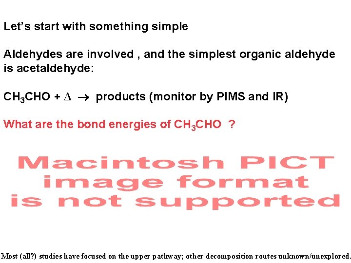 Let’s start with something simple Aldehydes are involved , and the simplest organic aldehyde