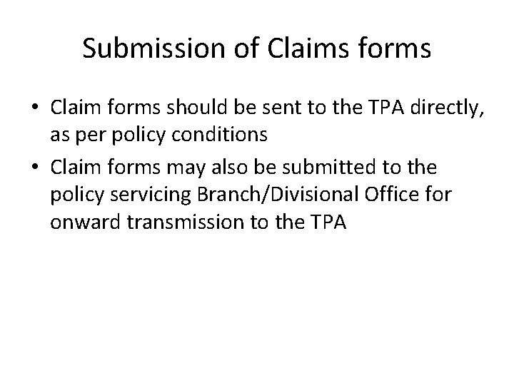 Submission of Claims forms • Claim forms should be sent to the TPA directly,