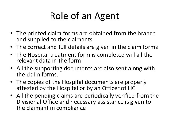Role of an Agent • The printed claim forms are obtained from the branch