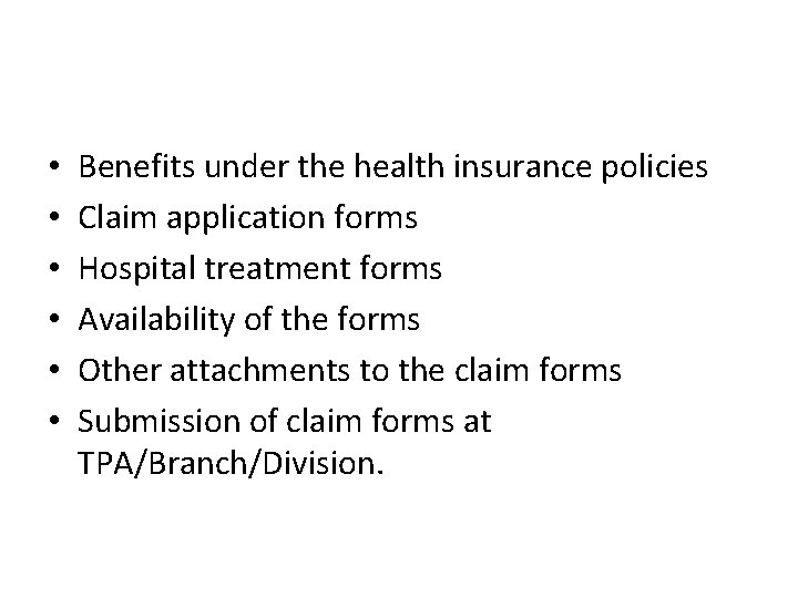  • • • Benefits under the health insurance policies Claim application forms Hospital