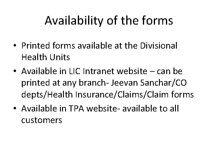 Availability of the forms • Printed forms available at the Divisional Health Units •