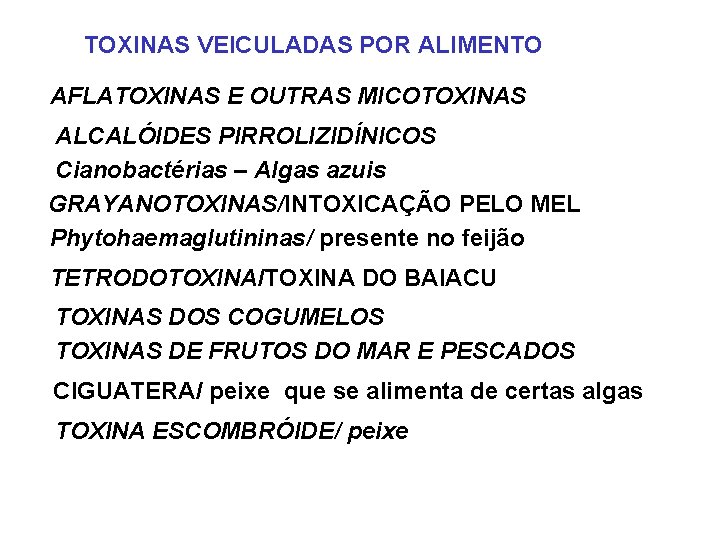 TOXINAS VEICULADAS POR ALIMENTO AFLATOXINAS E OUTRAS MICOTOXINAS ALCALÓIDES PIRROLIZIDÍNICOS Cianobactérias – Algas azuis