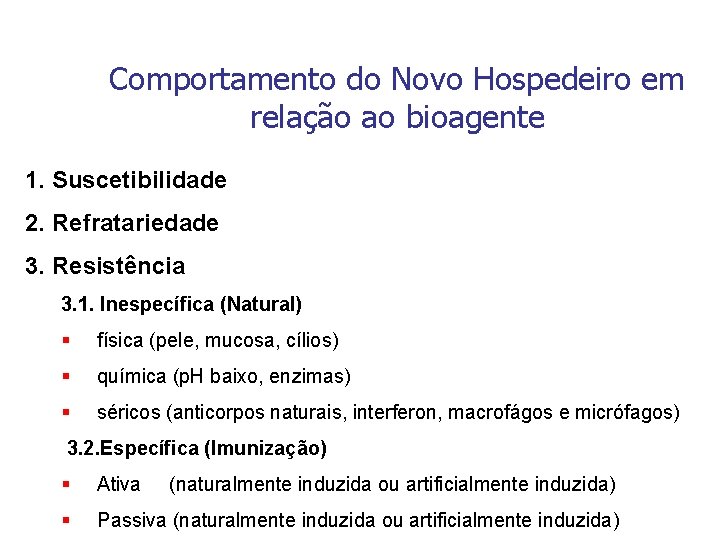 Comportamento do Novo Hospedeiro em relação ao bioagente 1. Suscetibilidade 2. Refratariedade 3. Resistência