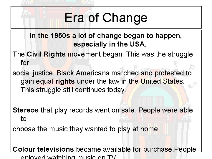 Era of Change In the 1950 s a lot of change began to happen,