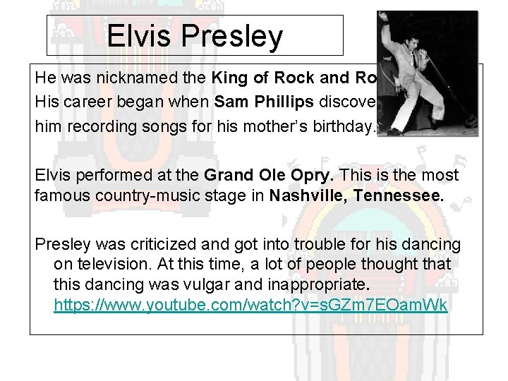 Elvis Presley He was nicknamed the King of Rock and Roll. His career began