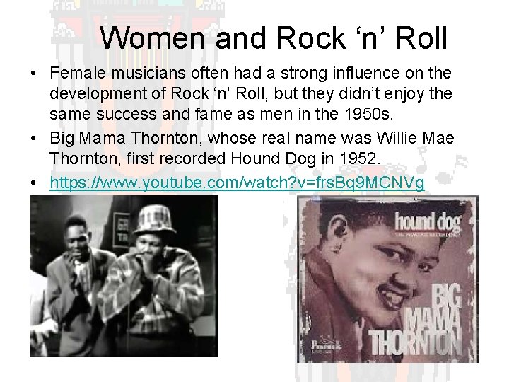 Women and Rock ‘n’ Roll • Female musicians often had a strong influence on