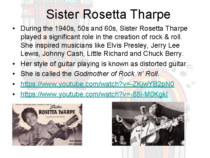 Sister Rosetta Tharpe • During the 1940 s, 50 s and 60 s, Sister
