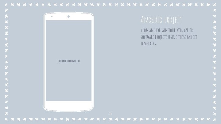 Android project Show and explain your web, app or software projects using these gadget Android project Show and explain your web, app or software projects using these gadget