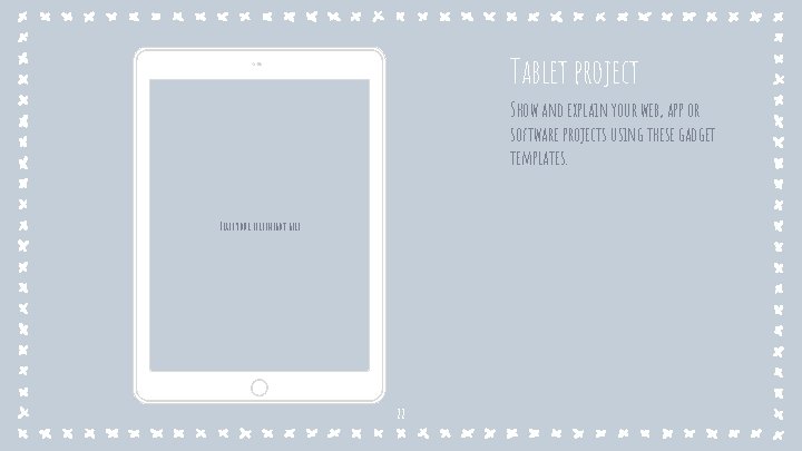 Tablet project Show and explain your web, app or software projects using these gadget Tablet project Show and explain your web, app or software projects using these gadget