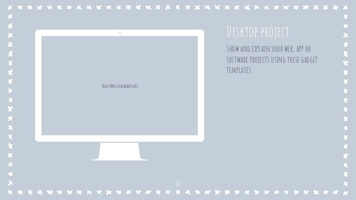 Desktop project Show and explain your web, app or software projects using these gadget Desktop project Show and explain your web, app or software projects using these gadget