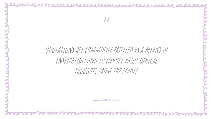 “ Quotations are commonly printed as a means of inspiration and to invoke philosophical “ Quotations are commonly printed as a means of inspiration and to invoke philosophical
