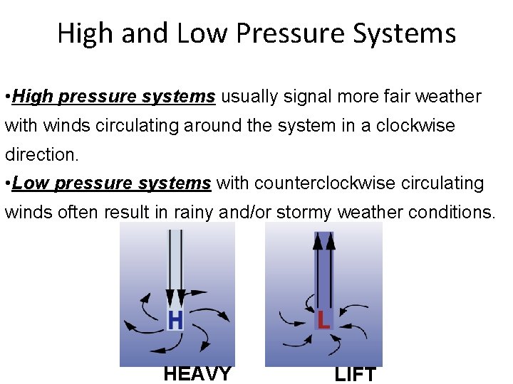 High and Low Pressure Systems • High pressure systems usually signal more fair weather