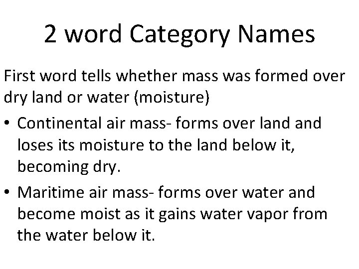 2 word Category Names First word tells whether mass was formed over dry land