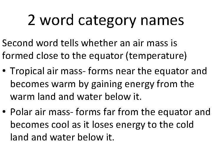 2 word category names Second word tells whether an air mass is formed close