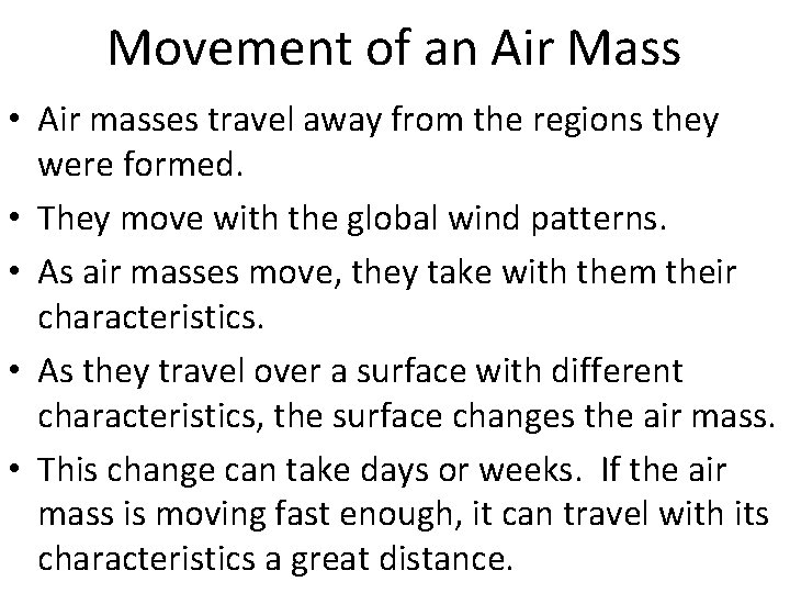 Movement of an Air Mass • Air masses travel away from the regions they