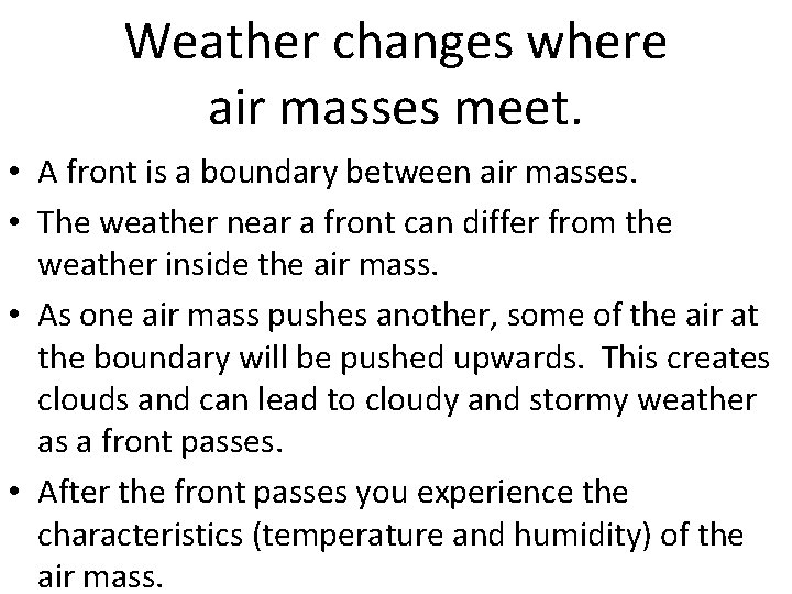 Weather changes where air masses meet. • A front is a boundary between air