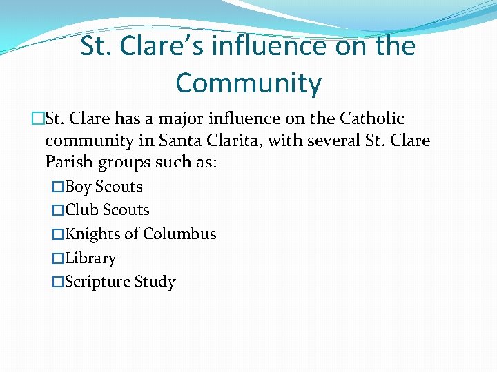 St. Clare’s influence on the Community �St. Clare has a major influence on the