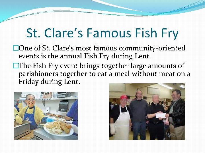 St. Clare’s Famous Fish Fry �One of St. Clare’s most famous community-oriented events is