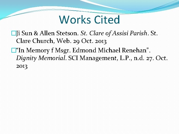Works Cited �Ji Sun & Allen Stetson. St. Clare of Assisi Parish. St. Clare