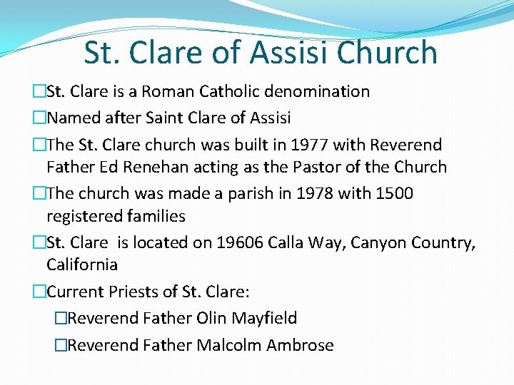 St. Clare of Assisi Church �St. Clare is a Roman Catholic denomination �Named after