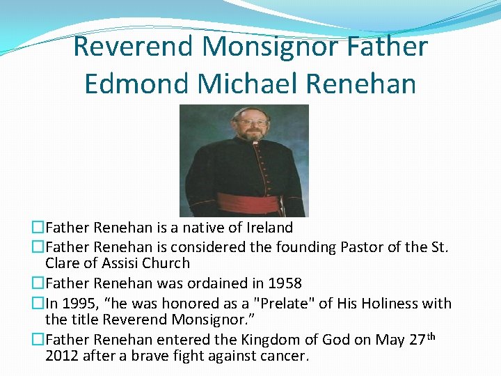 Reverend Monsignor Father Edmond Michael Renehan �Father Renehan is a native of Ireland �Father